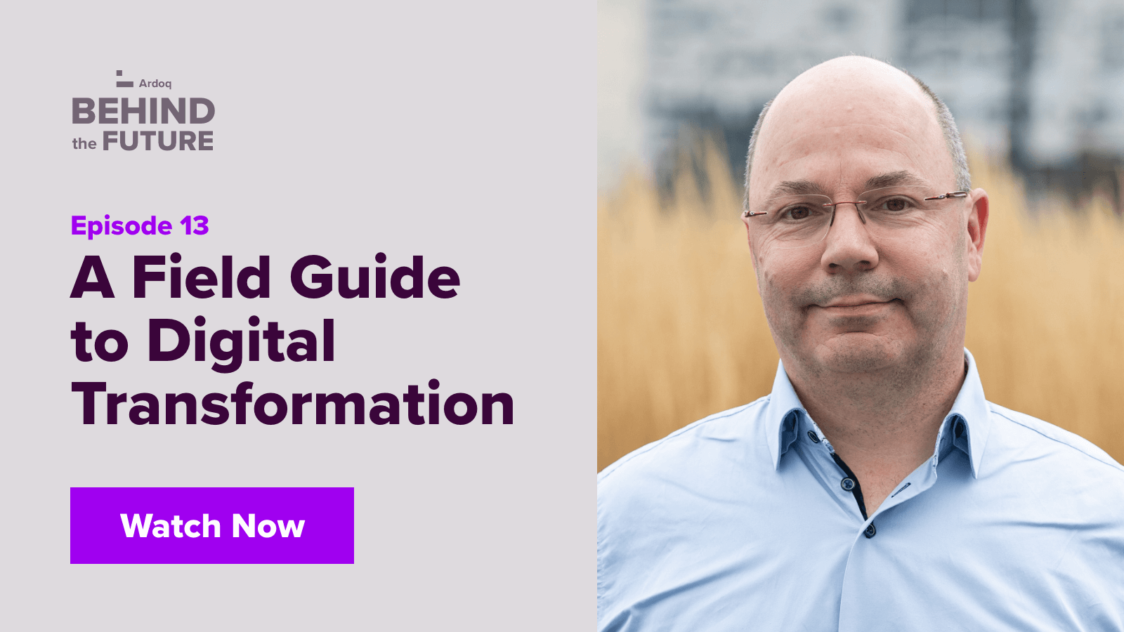 behind the future 13 a field guide to digital transformation