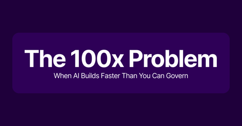 The 100x Problem: When AI Builds Faster Than You Can Govern