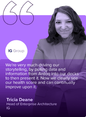 tricia-dean quote 'We're very much driving our storytelling, by pulling data and information fromArdoq into our decks to then present it. Now we clearly see our health score and can continually improve upon it.'